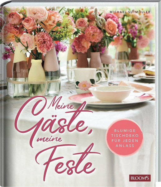 Meine Gäste, meine Feste: Blumige Tischdeko für jeden Anlass