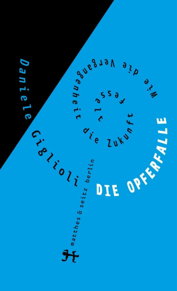 Die Opferfalle: Wie die Vergangenheit die Zukunft fesselt