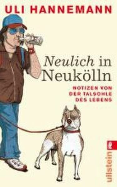 Neulich in Neukölln: Notizen von der Talsohle des Lebens (0)