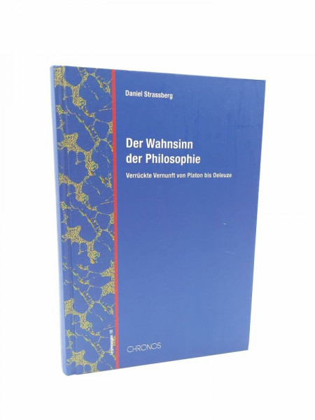 Der Wahnsinn der Philosophie: Verrückte Vernunft von Platon bis Deleuze (Legierungen)