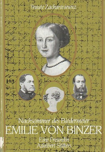 Nachsommer des Biedermeier: Emilie von Binzer : eine Freundin Adalbert Stifters (Schriftenreihe des Adalbert-Stifter-Institutes des Landes Oberosterreich) (German Edition)