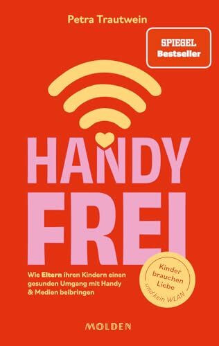 Handyfrei: SPIEGEL-Bestseller. Wie Eltern ihren Kindern einen gesunden Umgang mit Handy & Medien beibringen. Kinder brauchen Liebe und kein WLAN.