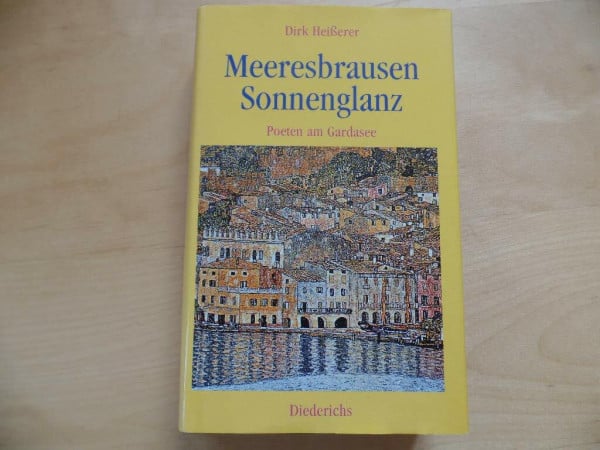 Meeresbrausen, Sonnenglanz: Poeten am Gardasee