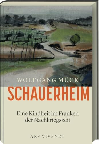 Schauerheim – Kindheit im Nachkriegs-Franken - Ein bewegendes Memoir über Heimatverlust, Neuanfang und das emotionale Erbe einer Familie : Eine Kindheit im Franken der Nachkriegszeit