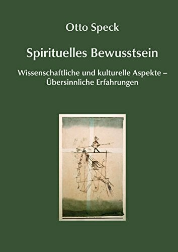 Spirituelles Bewusstsein: Wissenschaftliche und kulturelle Aspekte – Übersinnliche Erfahrungen Spirituelles Bewusstsein: Wissenschaftliche und kulturelle Aspekte – Übersinnliche Erfahrungen