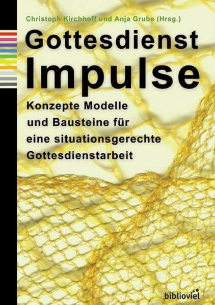 Gottesdienst Impulse: Konzepte, Modelle und Bausteine für eine situationsgerechte Gottesdienstarbeit