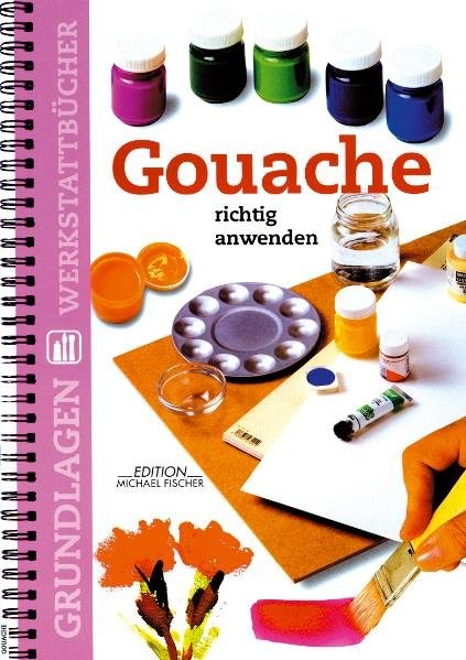 Gouache richtig anwenden (Grundlagenwerkstatt)