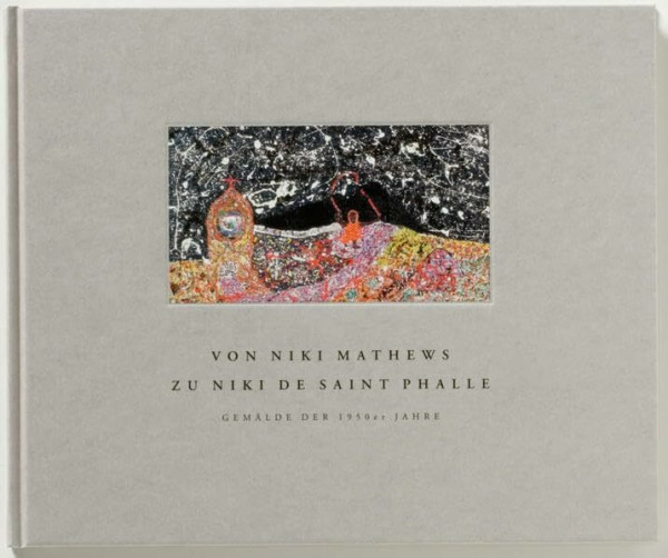 Von Niki Mathews zu Niki de Saint Phalle: Gemälde der 1950er Jahre (Sprengel Museum Hannover, 11. Dezember 2002 bis 27. April 2003)