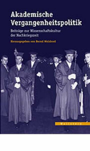 Akademische Vergangenheitspolitik: Beiträge zur Wissenschaftskultur der Nachkriegszeit (Veröffentlichungen des zeitgeschichtlichen Arbeitskreises Niedersachsen)