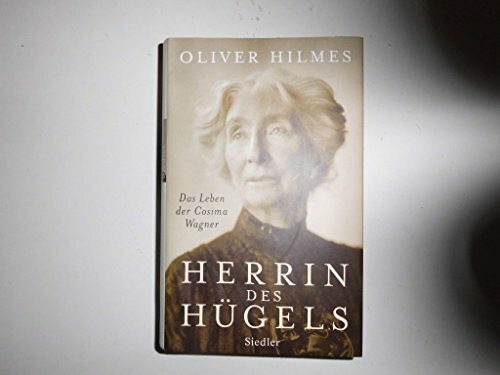 Herrin des Hügels: Das Leben der Cosima Wagner