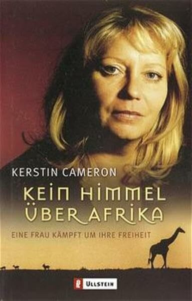 Kein Himmel über Afrika: Eine Frau kämpft um ihre Freiheit (Ullstein Taschenbuch)