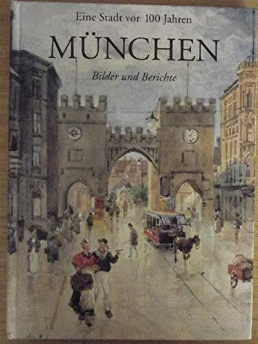 Eine Stadt vor 100 Jahren: München. Bilder und Berichte