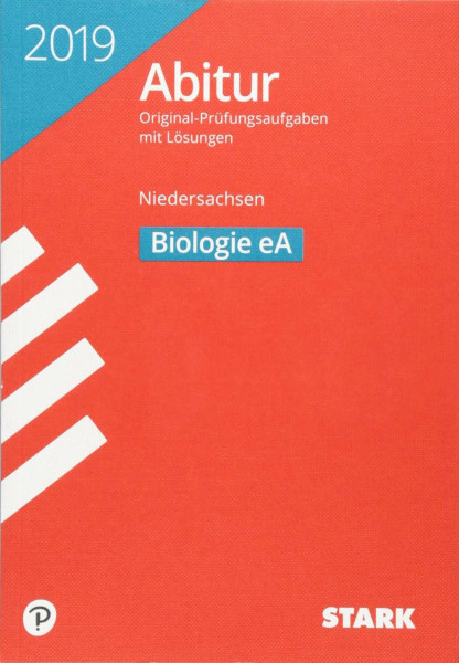 STARK Abiturprüfung Niedersachsen 2019 - Biologie eA: Original-Prüfungsaufgaben mit Lösungen 2013-2018