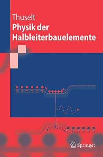 Physik der Halbleiterbauelemente: Einführendes Lehrbuch für Ingenieure und Physiker (Springer-Lehrbuch)