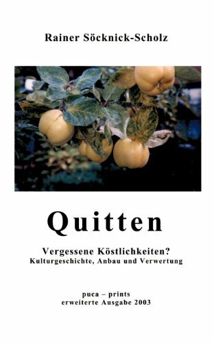 Quitten. Vergessene Köstlichkeiten?: Kulturgeschichte, Anbau und Verwertung