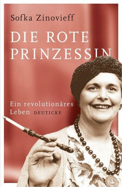 Die rote Prinzessin: Ein revolutionäres Leben