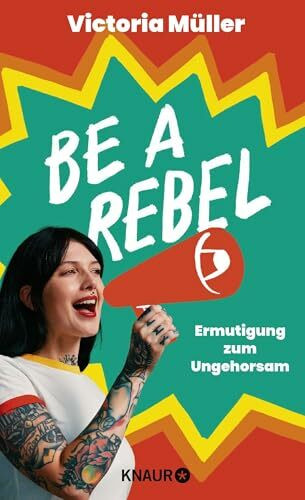 Be a Rebel: Ermutigung zum Ungehorsam