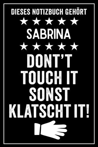 Sabrina - Don't touch it sonst klatscht it!: Lustiges Personalisiertes Notizbuch A5 I 120 Seiten I Klassisch & Elegant In Schwarz I Das perfekte, individuelle Geschenk für Familie, Freunde, Kollegen