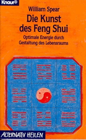 Die Kunst des Feng Shui: Optimale Energie durch Gestaltung des Lebensraums (Knaur Taschenbücher. Alternativ Heilen)