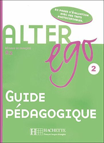 Alter ego 2: Méthode de français / Guide pédagogique – Lehrerhandbuch (Mon Alter Ego)