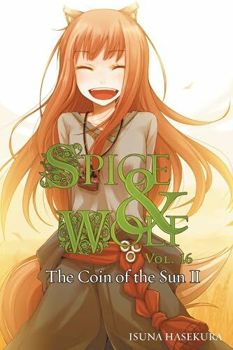 Yen Press Spice And Wolf, Vol. 16 (light Novel), The Coin Of The Sun Ii (Spice And Wolf Light Novel Sc, ...
