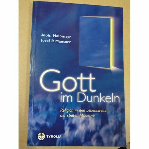 Gott im Dunkeln: Religion in den Lebenswelten der späten Moderne. Gespräche mit Evelyn Schlag, Bettina Bäumer und Peter Strasser