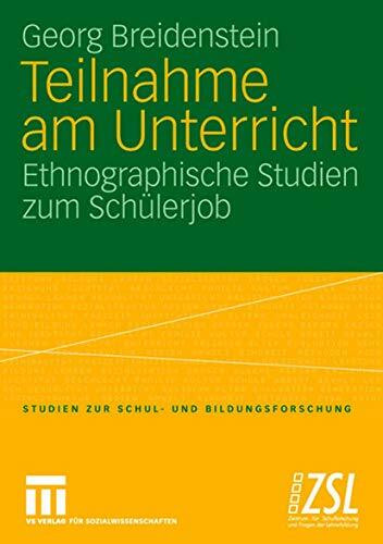 Teilnahme am Unterricht: Ethnographische Studien zum Schülerjob (Studien zur Schul- und Bildungsforschung) (German Edition) (Studien zur Schul- und Bildungsforschung, 24, Band 24)