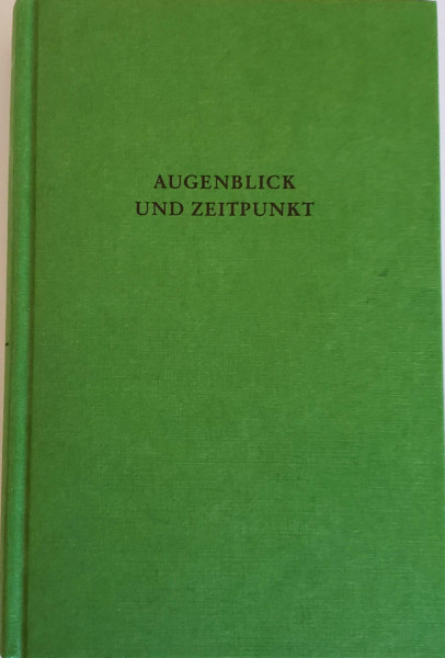 Augenblick und Zeitpunkt: Studien zur Zeitstruktur und Zeitmetaphorik in Kunst und Wissenschaften