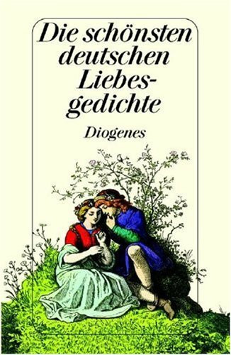 Die schönsten deutschen Liebesgedichte. Von Walther von der Vogelweide bis Gottfried Keller