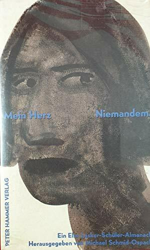Mein Herz - niemandem: Ein Else Lasker-Schüler Almanach