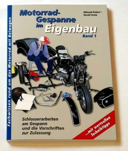 Motorradgespanne im Eigenbau, Band 1: Schlosserarbeiten am Gespann, Anschlußtechnik und Fahrwerkbau und die Vorschriften zur Zulassung