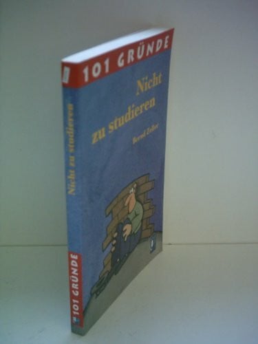 101 Gründe, nicht zu studieren (Piper Taschenbuch, Band 3168)