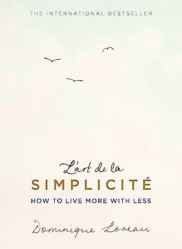 L'art de la Simplicité (The English Edition): How to Live More With Less