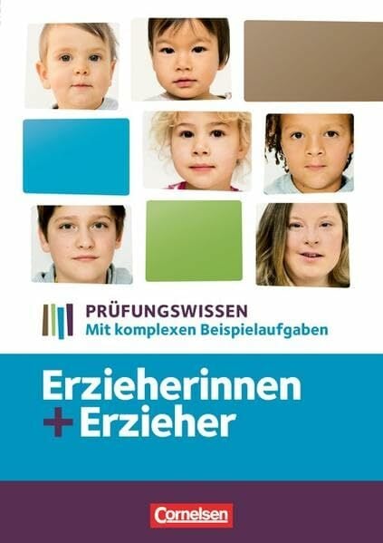 Erzieherinnen + Erzieher: Zu allen Bänden - Prüfungswissen: Mit komplexen Beispielaufgaben. Schülerbuch Erzieherinnen + Erzieher: Zu allen Bänden - Prüfungswissen: Mit komplexen Beispielaufgaben. Schülerbuch