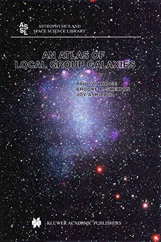 An Atlas of Local Group Galaxies (Astrophysics and Space Science Library, 221, Band 221)