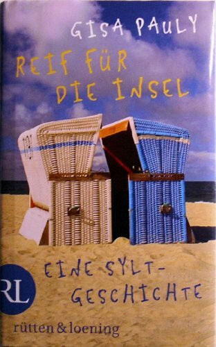 Reif für die Insel oder Was ich dir sagen will ...: Eine Sylt-Geschichte