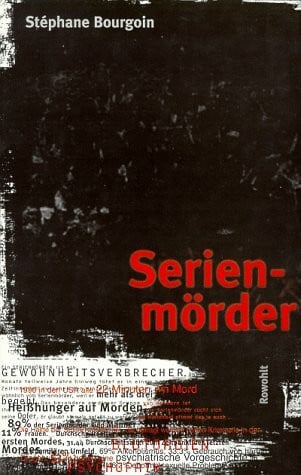 Serienmörder: Pathologie und Soziologie einer Tötungsart