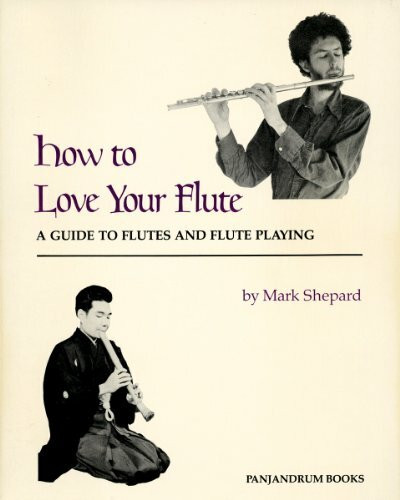 How to Love Your Flute: A Guide to Flutes and Flute Playing