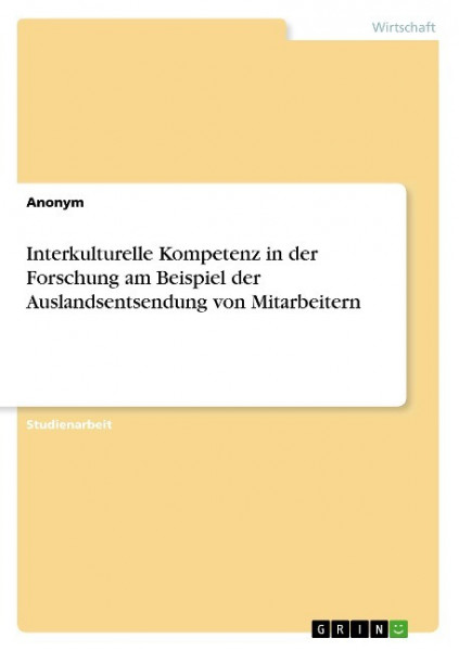 Interkulturelle Kompetenz in der Forschung am Beispiel der Auslandsentsendung von Mitarbeitern