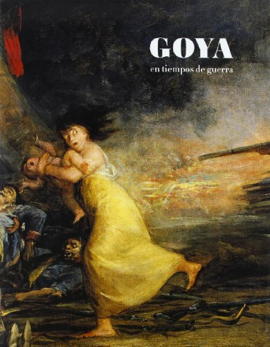 Goya en tiempos de guerra