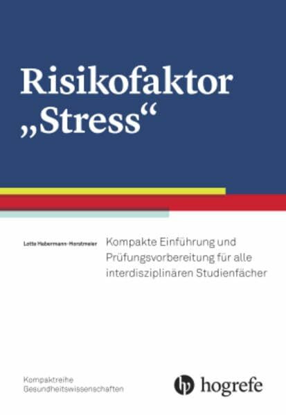 Risikofaktor "Stress": Kompakte Einführung und Prüfungsvorbereitung für alle interdisziplinären Studienfächer