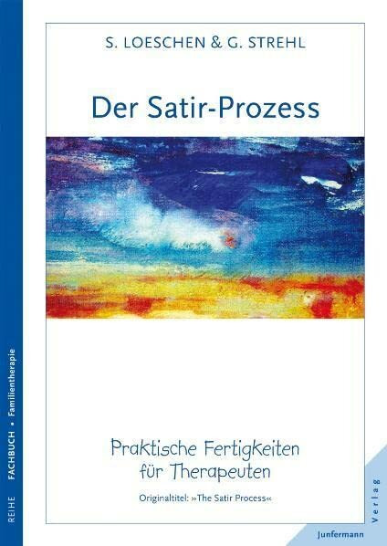 Der Satir-Prozess: Praktische Fertigkeiten für Therapeuten