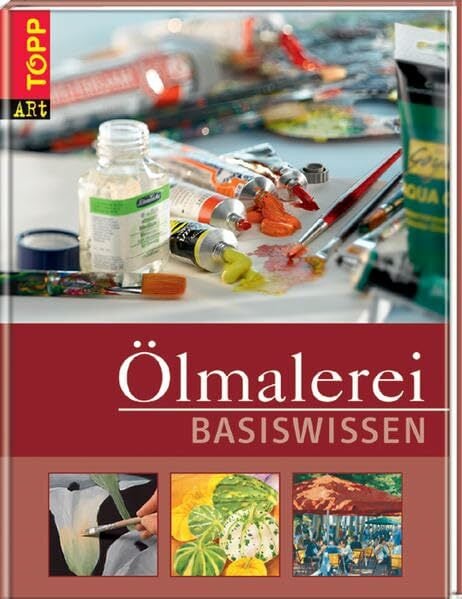 Basiswissen Ölmalerei Basiswissen Ölmalerei