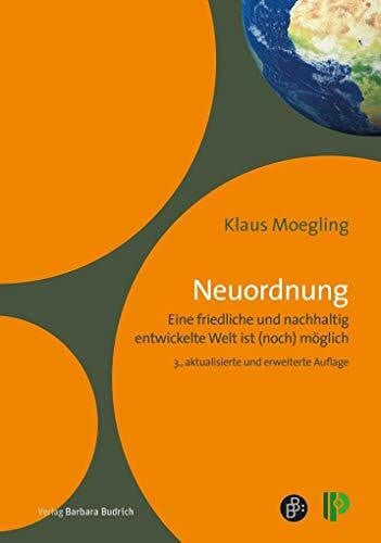 Neuordnung: Eine friedliche und nachhaltig entwickelte Welt ist (noch) möglich - Analyse, Vision und Entwicklungsschritte aus einer holistischen Sicht