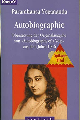 Autobiographie: Übersetzung der Originalausgabe von "Autobiography of a Yogi" aus dem Jahr 1946 (Knaur Taschenbücher. Esoterik)