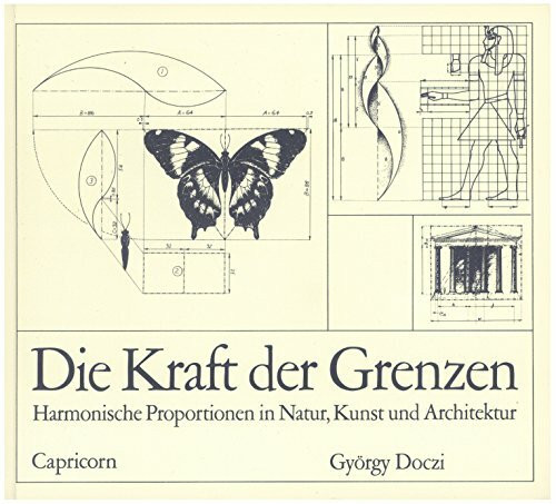 Die Kraft der Grenzen. Harmonische Proportionen in Natur, Kunst und Architektur