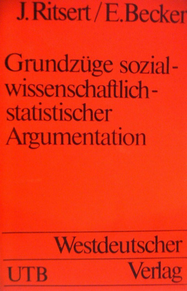 Grundzüge sozialwissenschaftlich-statistischer Argumentation. Eine Einführung in statistische Methoden.