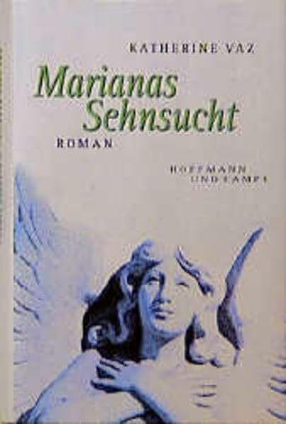Marianas Sehnsucht: Roman