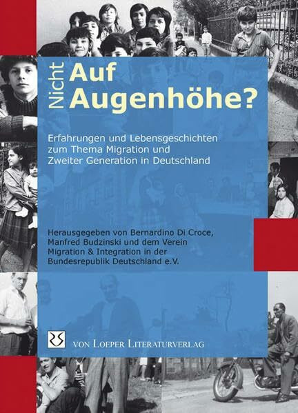 (Nicht) Auf Augenhöhe?: Erfahrungen und Lebensgeschichten zum Thema Migration und Zweiter Generation in Deutschland