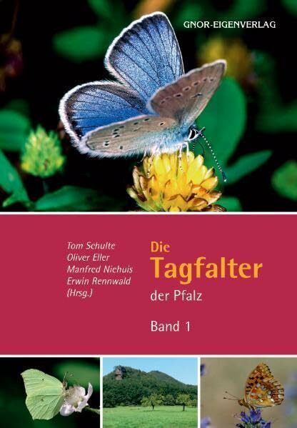 Die Tagfalter der Pfalz - Band 1 (Fauna und Flora in Rheinland-Pfalz)